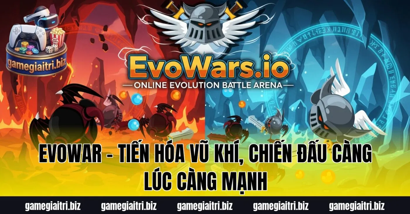 Evowar – Tiến hóa vũ khí, chiến đấu càng lúc càng mạnh