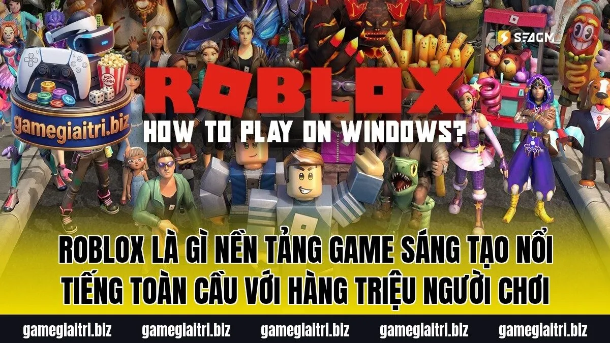 Roblox là gì nền tảng game sáng tạo nổi tiếng toàn cầu với hàng triệu người chơi