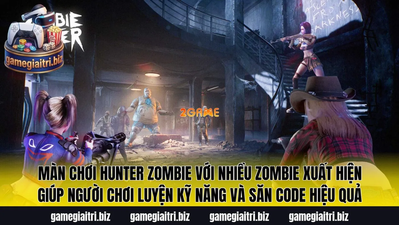 Màn chơi Hunter Zombie với nhiều zombie xuất hiện giúp người chơi luyện kỹ năng và săn code hiệu quả