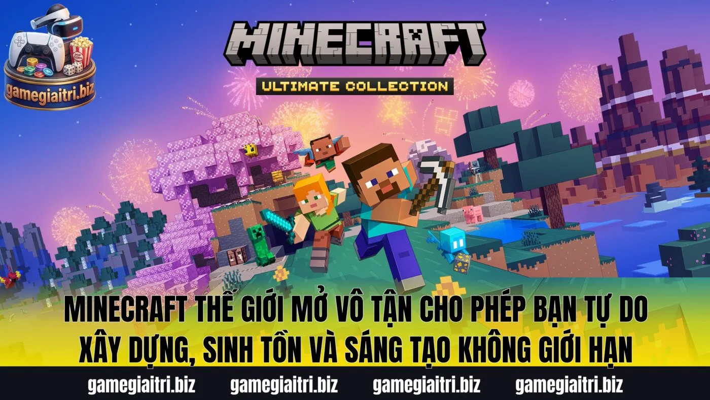 Minecraft thế giới mở vô tận cho phép bạn tự do xây dựng, sinh tồn và sáng tạo không giới hạn