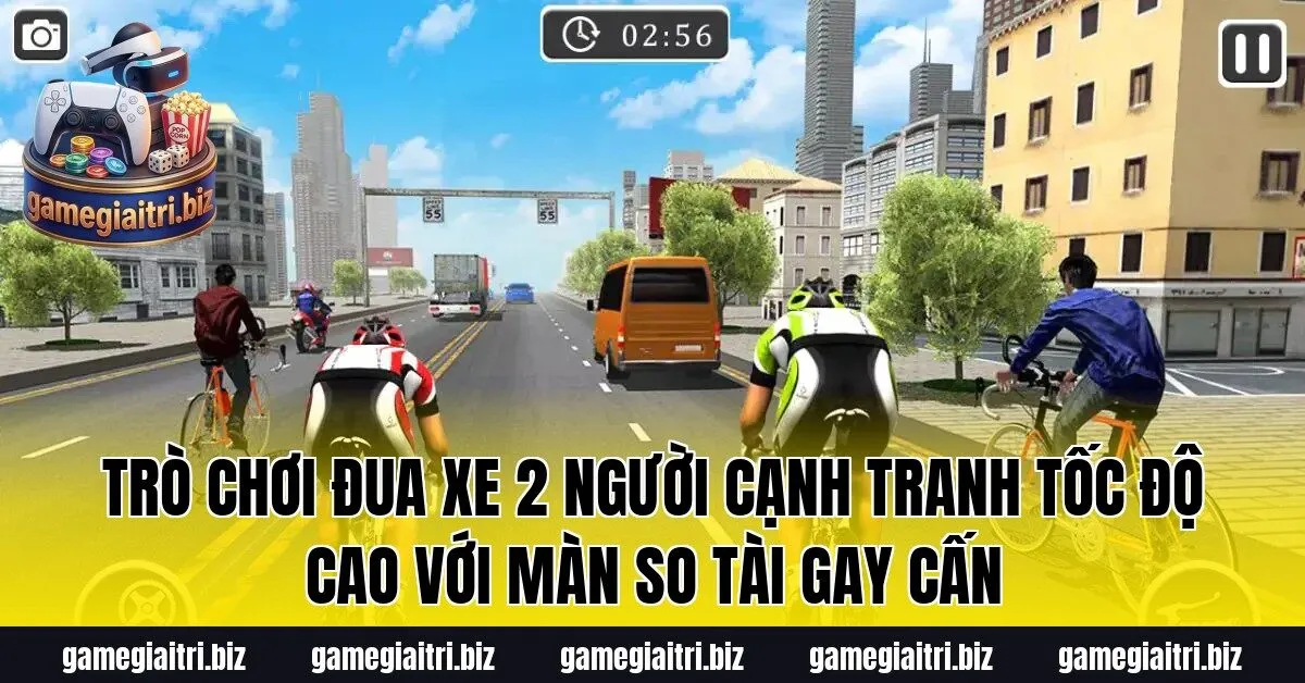 Trò chơi đua xe 2 người cạnh tranh tốc độ cao với màn so tài gay cấn