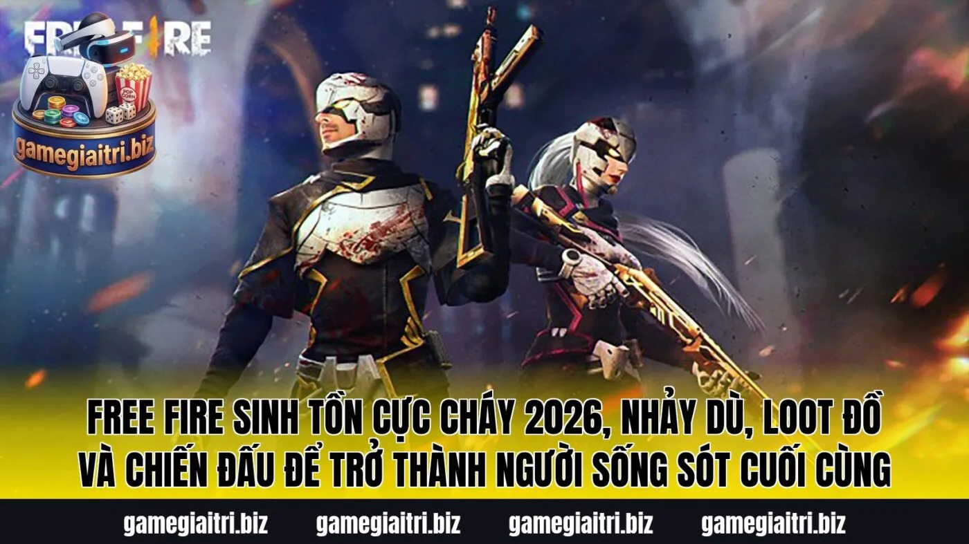 Free Fire sinh tồn cực cháy 2026, nhảy dù, loot đồ và chiến đấu để trở thành người sống sót cuối cùng