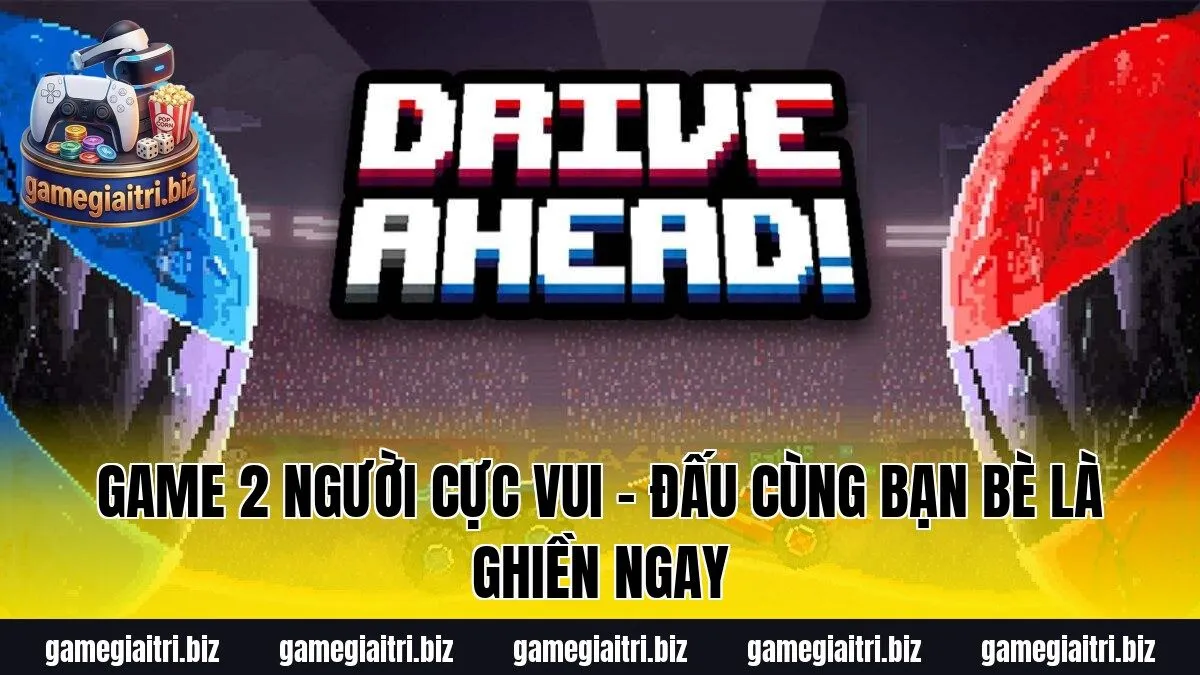Game 2 người cực vui – Đấu cùng bạn bè là ghiền ngay