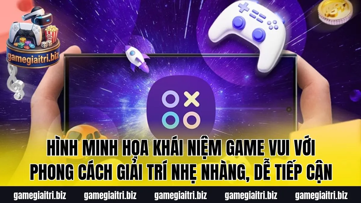 Hình minh họa khái niệm game vui với phong cách giải trí nhẹ nhàng, dễ tiếp cận