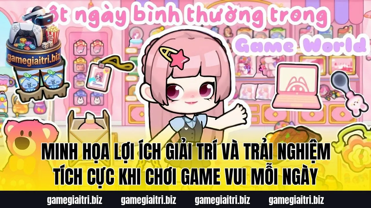 Minh họa lợi ích giải trí và trải nghiệm tích cực khi chơi game vui mỗi ngày