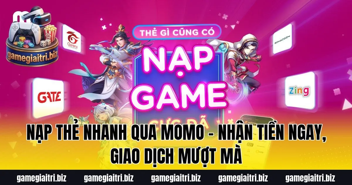 Nạp thẻ nhanh qua MoMo – Nhận tiền ngay, giao dịch mượt mà