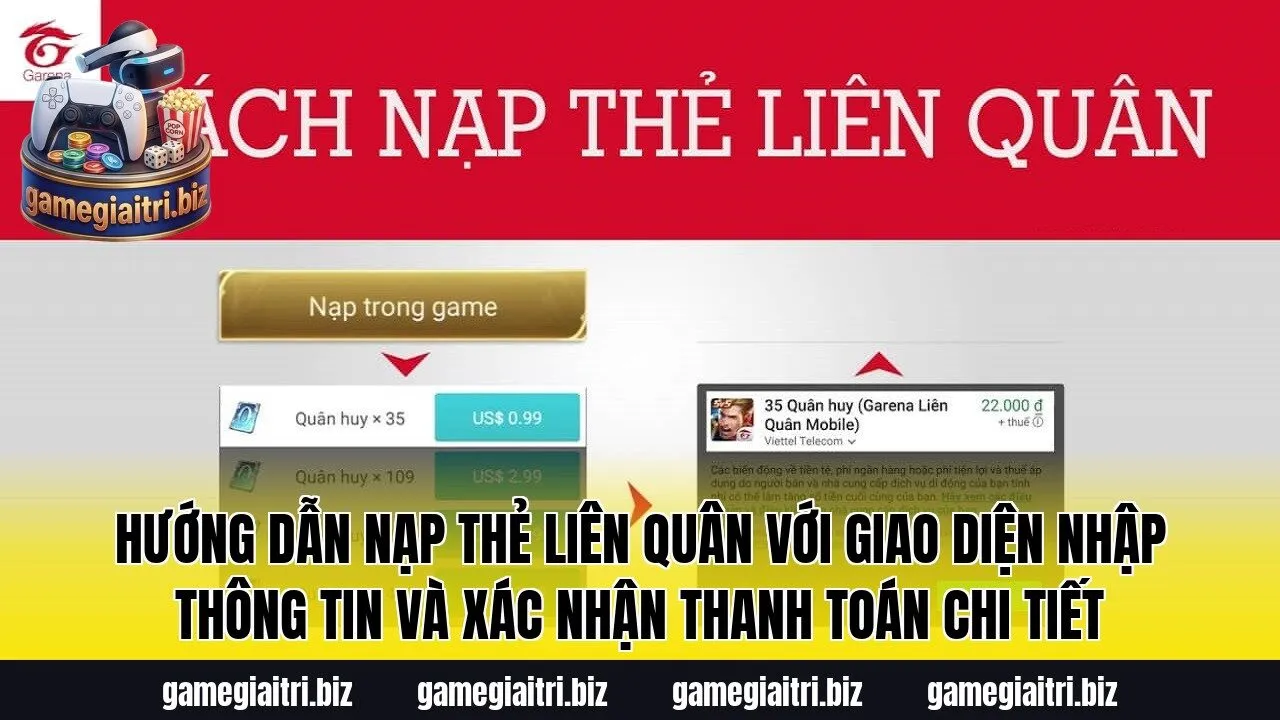 Hướng dẫn nạp thẻ Liên Quân với giao diện nhập thông tin và xác nhận thanh toán chi tiết