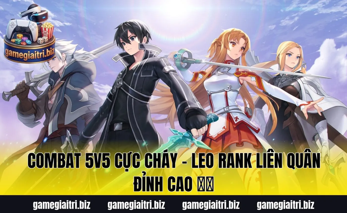 Combat 5v5 cực cháy – Leo rank Liên Quân đỉnh cao ⚔️