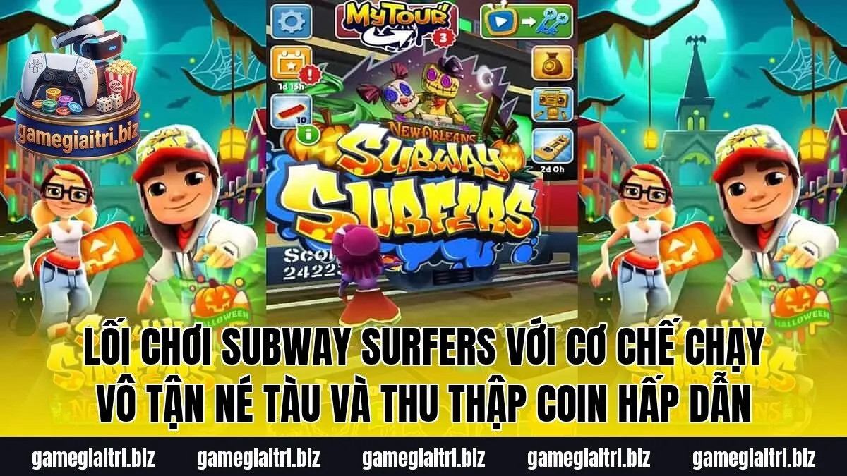 Lối chơi Subway Surfers với cơ chế chạy vô tận né tàu và thu thập coin hấp dẫn
