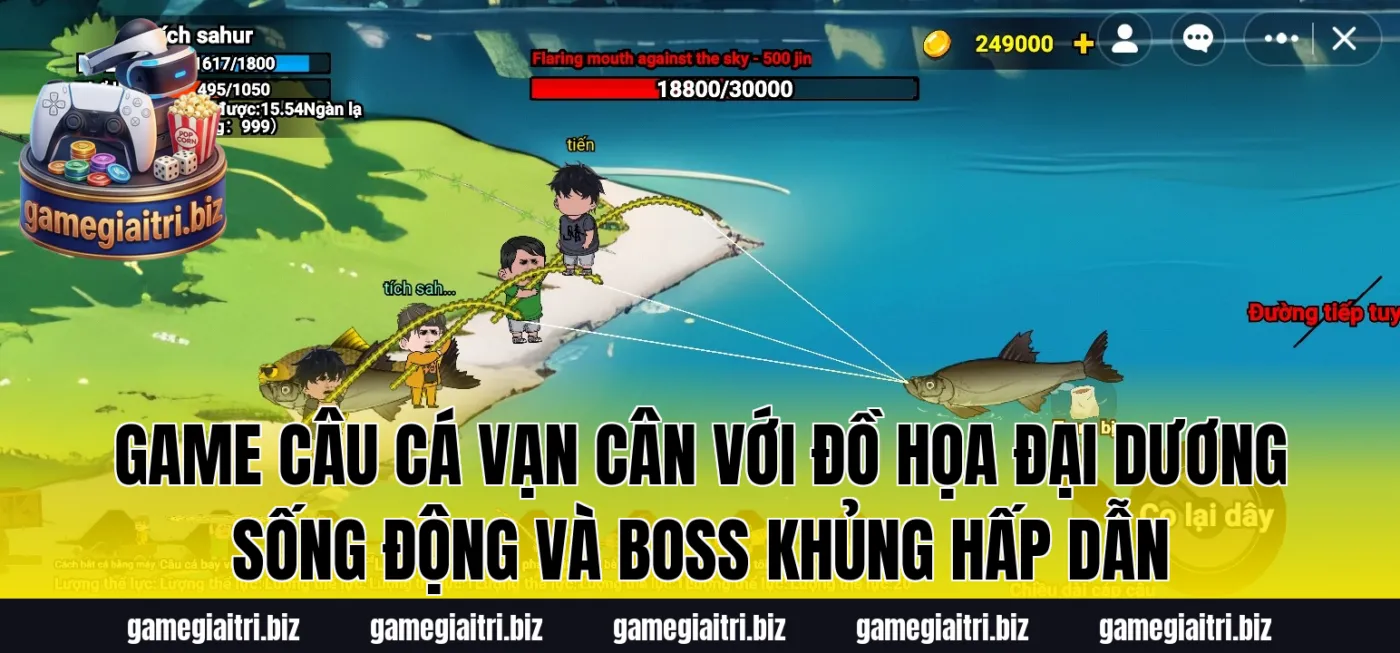 Game câu cá vạn cân với đồ họa đại dương sống động và boss khủng hấp dẫn